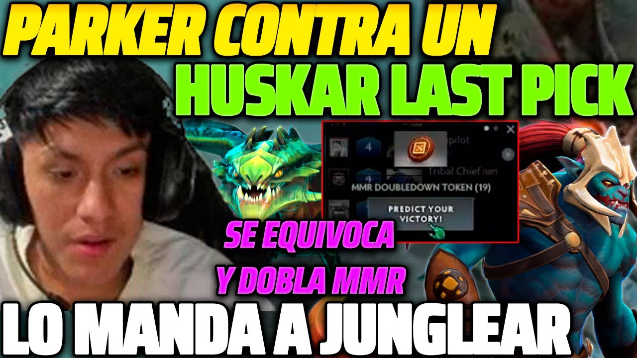 😲 PARKER CONTRA UN HUSKAR LAST PICK 😲 LO MANDA A JUNGLEAR, SIN QUERER DOBLA EL MMR EN LA PARTIDA 😱