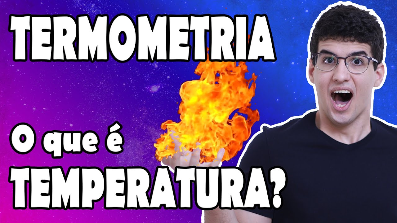 O que é TEMPERATURA? | Termometria 01 | Minuto Exatas