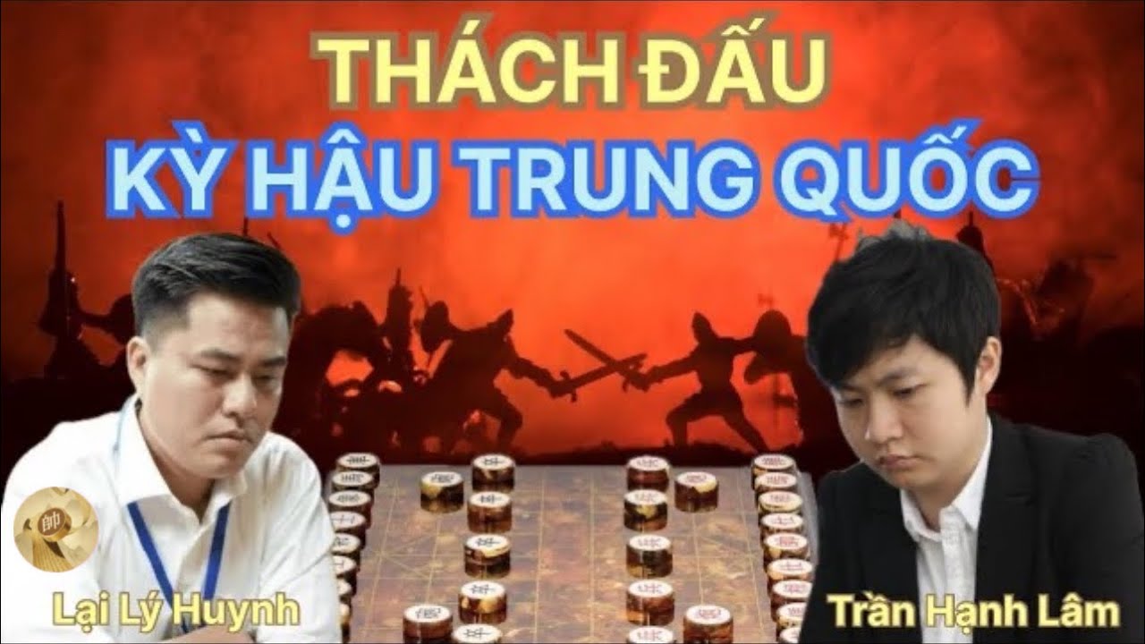 Trận cờ tướng Thách đấu kỳ hậu Trung Quốc | Lại Lý Huynh vs Trần Hạnh Lâm