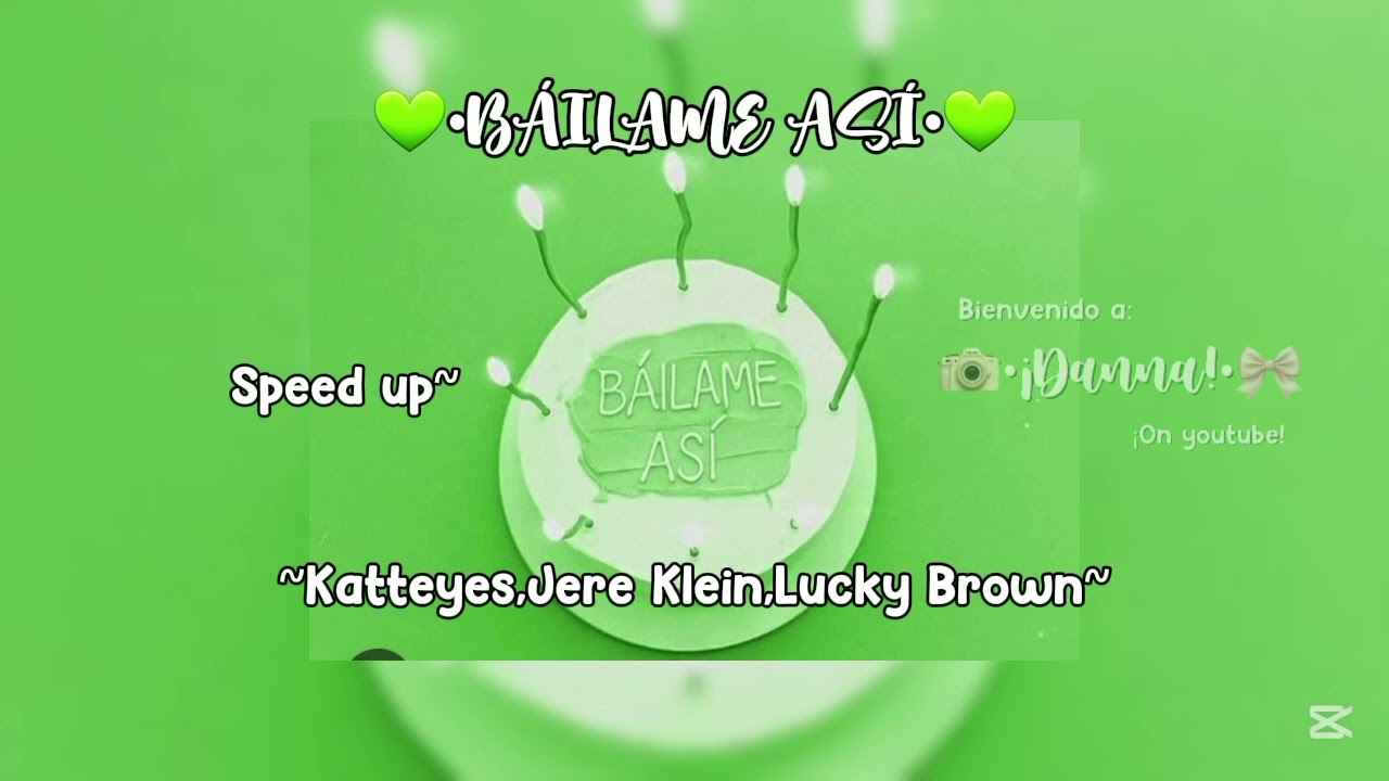 💚•BÁILAME ASÍ•💚Speed up~ ~Katteyes,Jere Klein,Lucky Brown~#apoyo  #noflop #musica #speedup