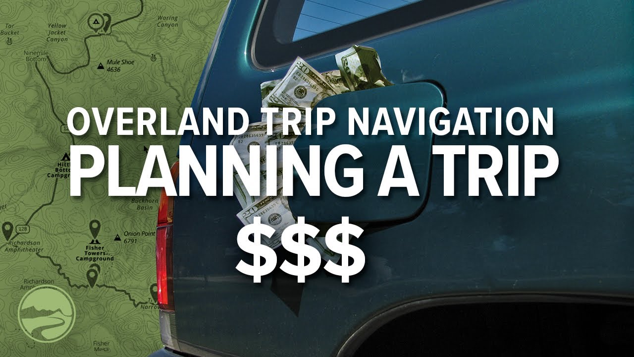 Overland Trip Navigation Part 3: Planning a Trip