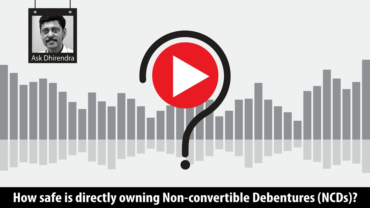 How safe is directly owning Non-convertible Debentures (NCDs)?
