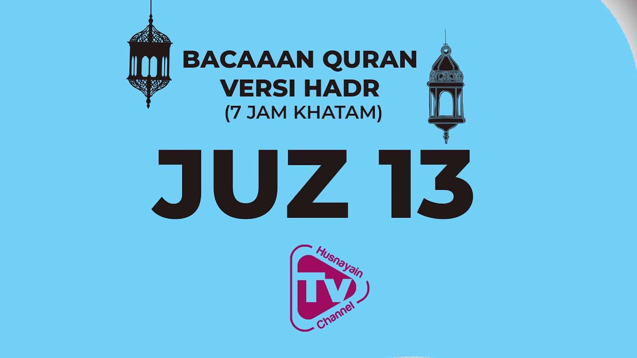 Bacaan Quran Versi Hadr (7 Jam Khatam 30 Juz) juz 13