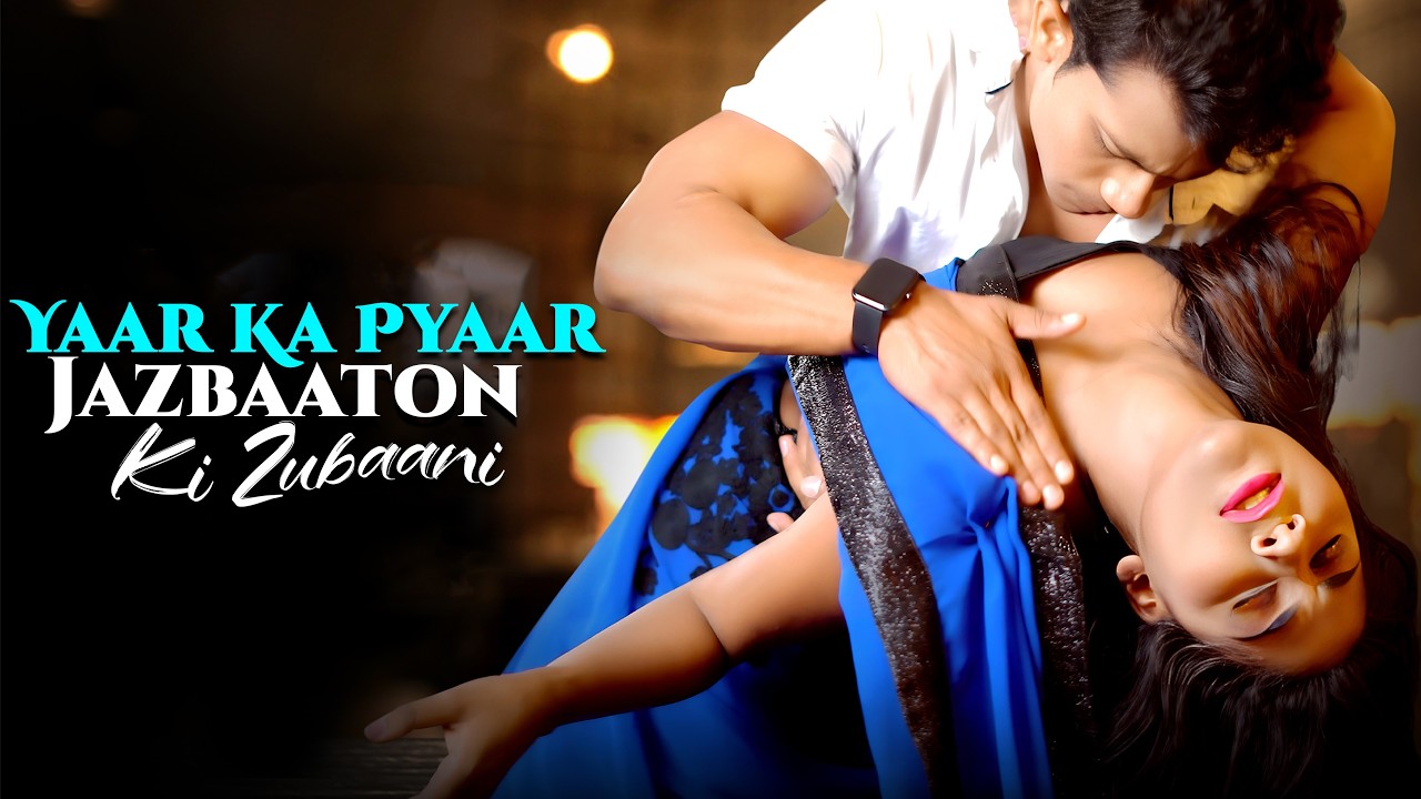 Yaar Ka Pyaar, Jazbaaton Ki Zubaani ❤️| Romantic Love Story | Hindi Song Video