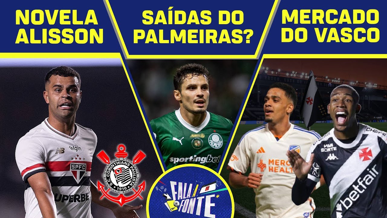 NEGOCIAÇÕES DO CORINTHIANS POR ALISSON, SAÍDAS DO PALMEIRAS E MERCADO DO VASCO | FALA A FONTE