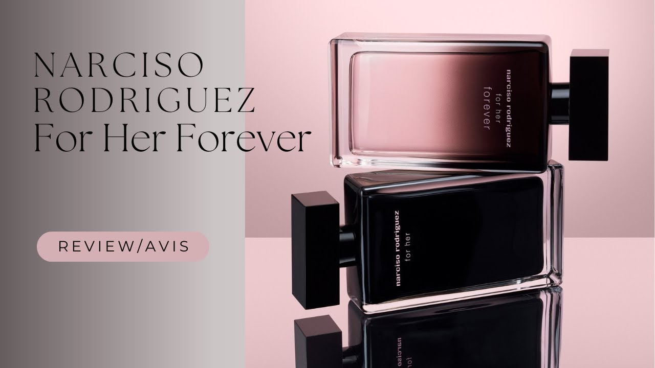 Narciso Rodriguez For Her Forever ■ Avis/Perfume Review