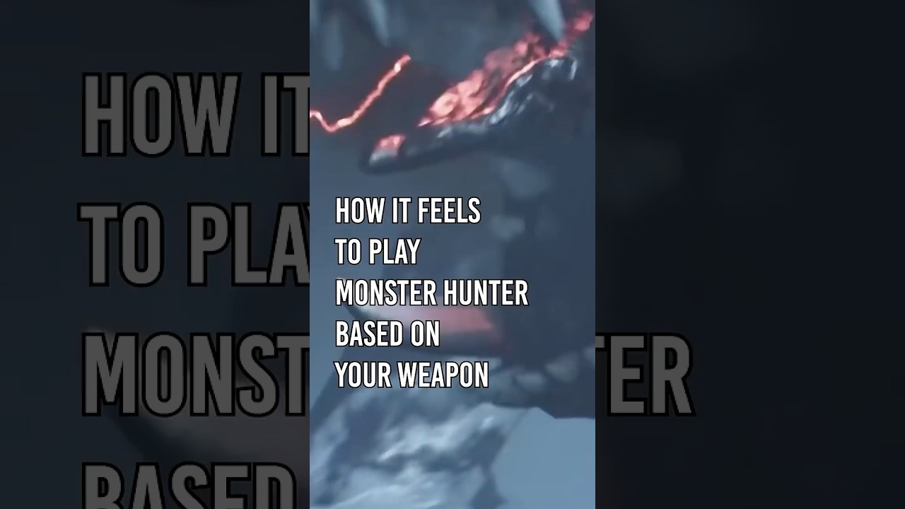 How It Feels To Play Monster Hunter Based On Your Weapon
