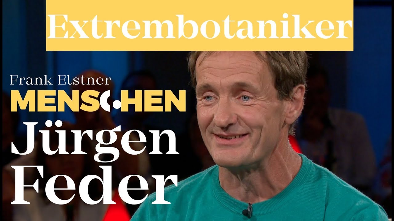 Extrembotaniker - Jürgen Feder | Frank Elstner Menschen
