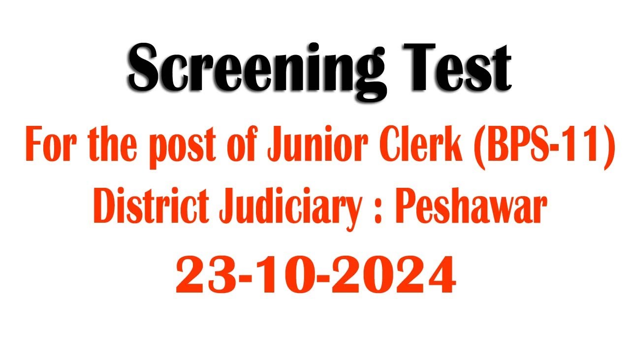 Junior Clerk : District Judiciary Peshawar Screening test for the post of Jr. Clerk Dated:23-10-2024