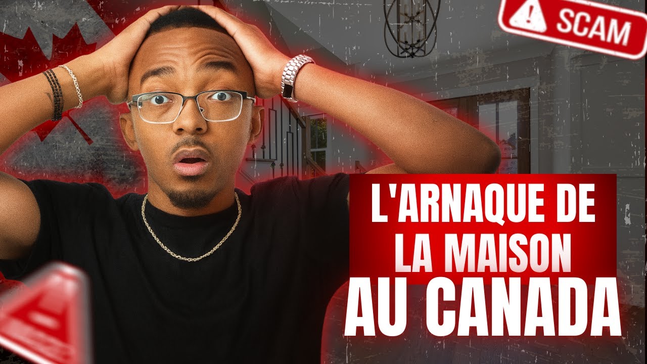 L'Arnaque de l’Achat d’Une Maison Au CANADA