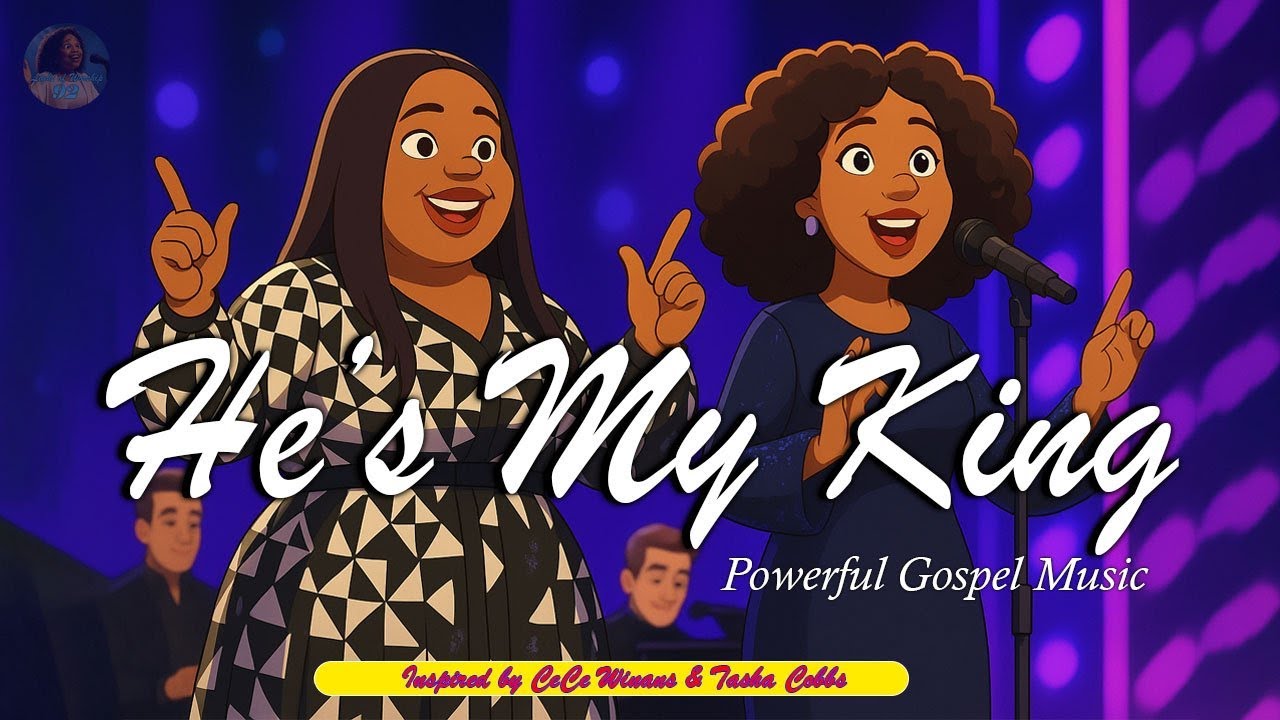 He’s My King ~  Inspired by CeCe Winans & Tasha Cobbs - Powerful Gospel Music 2025