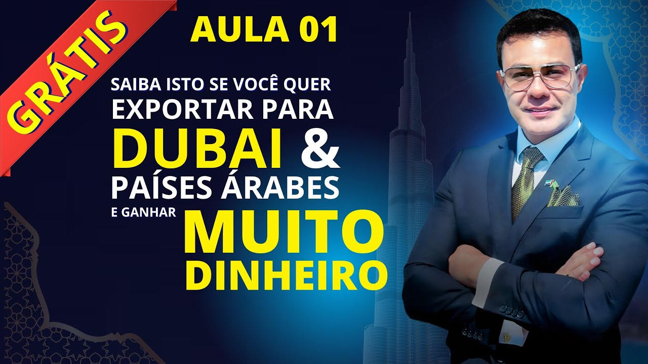 CURSO DE EXPORTA&Ccedil;&Atilde;O PARA DUBAI E PA&Iacute;SES &Aacute;RABES | AULA 01 GRATUITA | ACADEMIA LEANDRO MONTEIRO