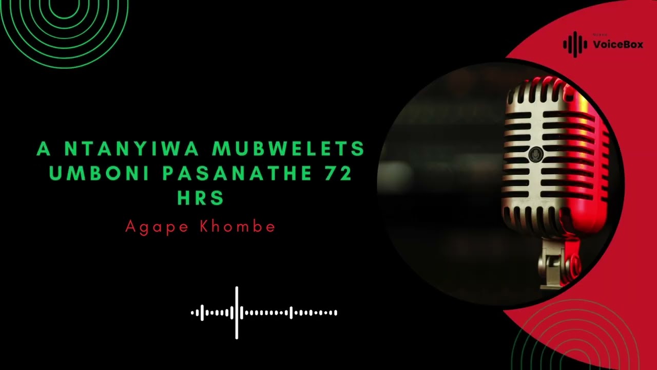 A Ntanyiwa Mubweletse Umboni Pasanathe 72 Hrs - Agape Khombe