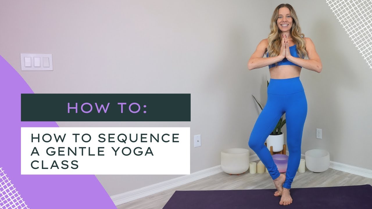 How to Sequence a Gentle Yoga Class | Yoga Lesson Plan Example