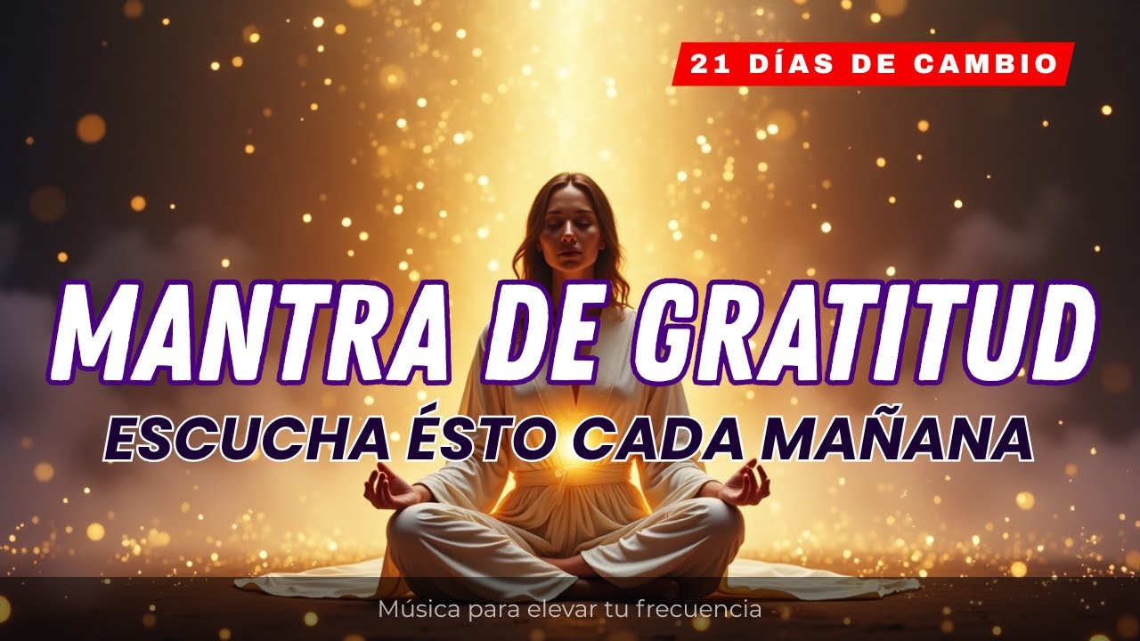 REPITE ESTO CADA MA&Ntilde;ANA Y ACTIVA LA GRATITUD - Afirmaciones positivas - Mantras de gratitud