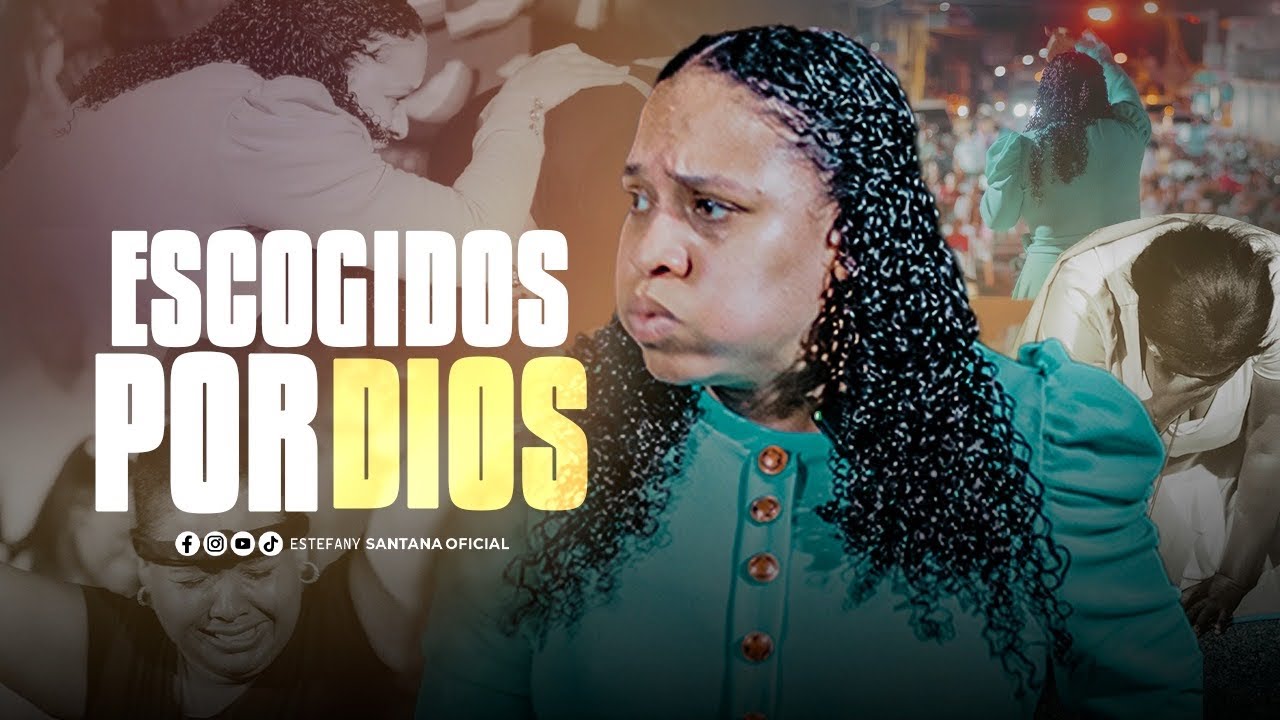  ESCOGIDOS O LLAMADOS POR DIOS PARA ESTE TIEMPO | Estefany Santana | en monte plata 🇩🇴