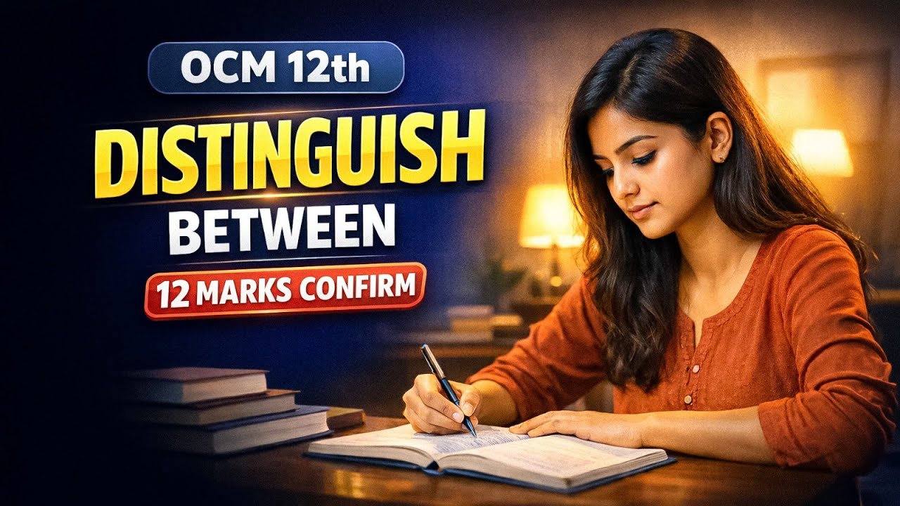Chapter 4 All Distinguish Between | OCM 12th Board Exam 💯