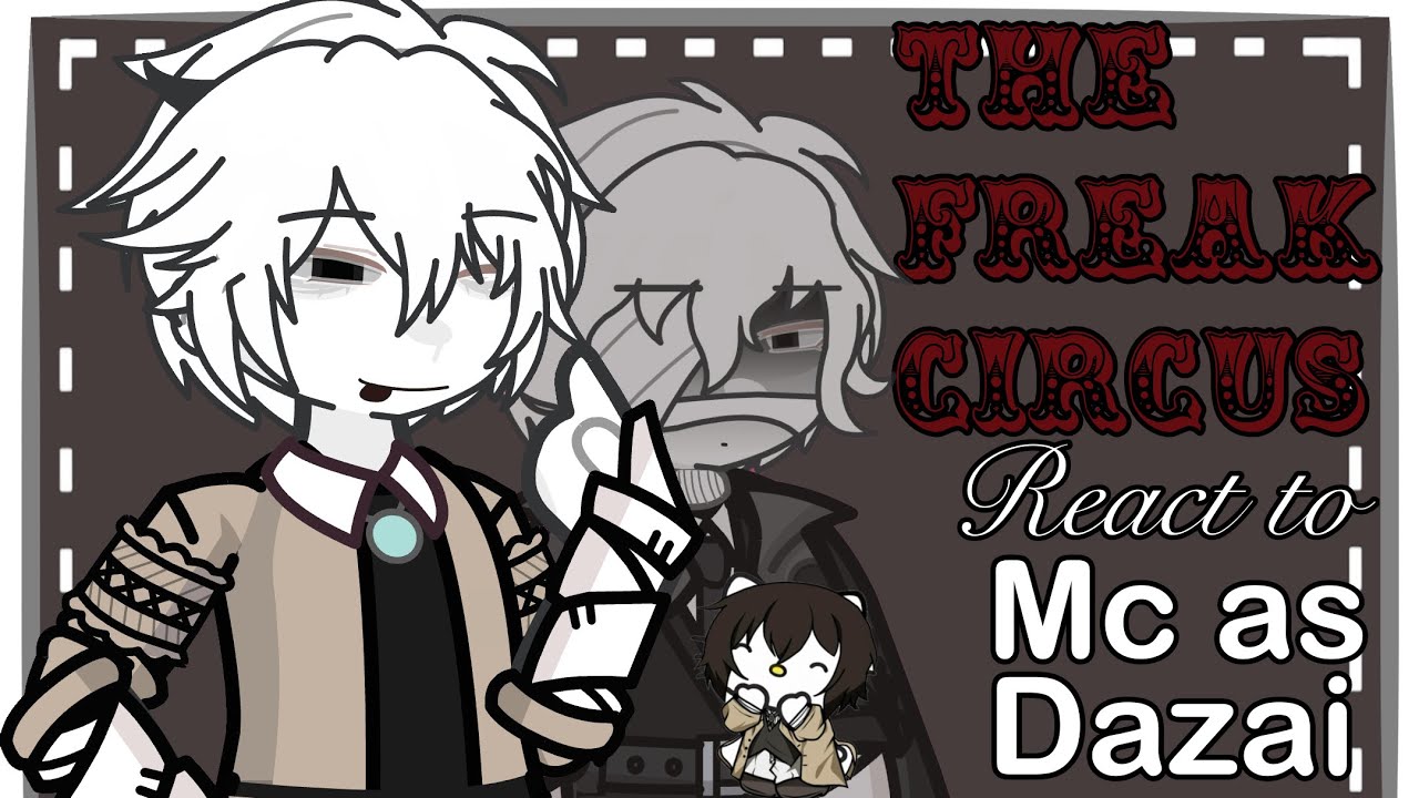 || THE FREAK CIRCUS react to MALE MC as DAZAI OSAMU || 1’45speed or 1’60 speed ||  PART ONE / ?? || 