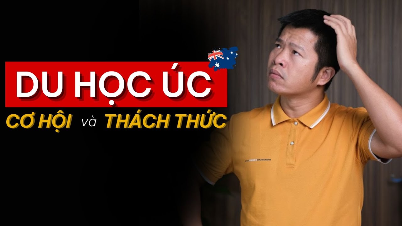 Du Học ÚC 2025: Cơ Hội Và Thách Thức