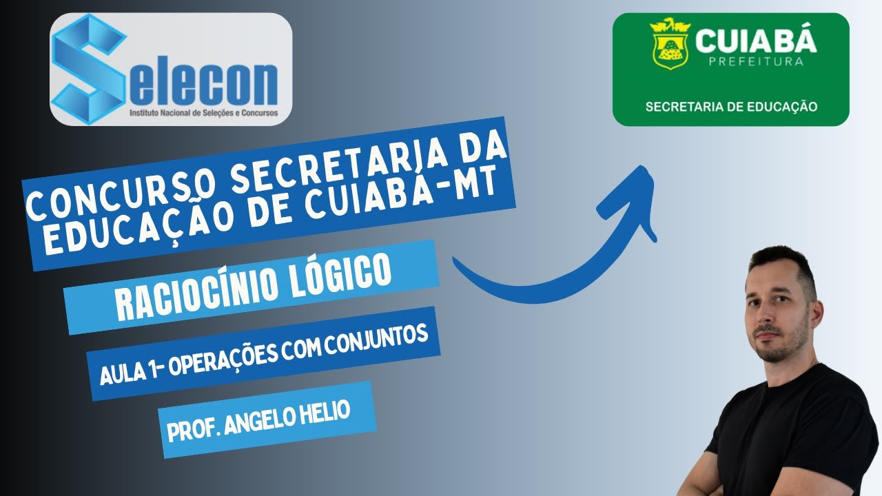 Concurso Secretaria da Educação Cuiabá MT | Raciocínio Lógico Banca SELECON | Conjuntos