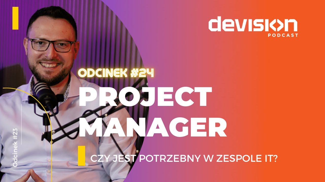 #24 Project Manager - Czy jest potrzebny w zespole IT?