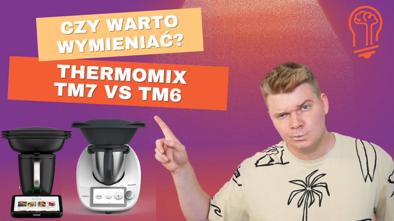 Porównanie Thermomix TM6 czy Thermomix TM7 😎 Który Thermomix wybrać w 2025? 🤔