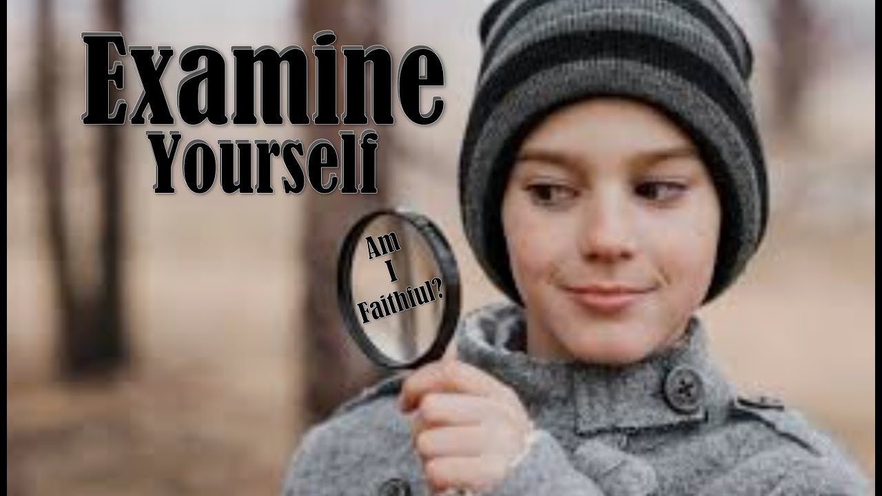 2/8/26- Examine Yourself. Are you Faithful?
