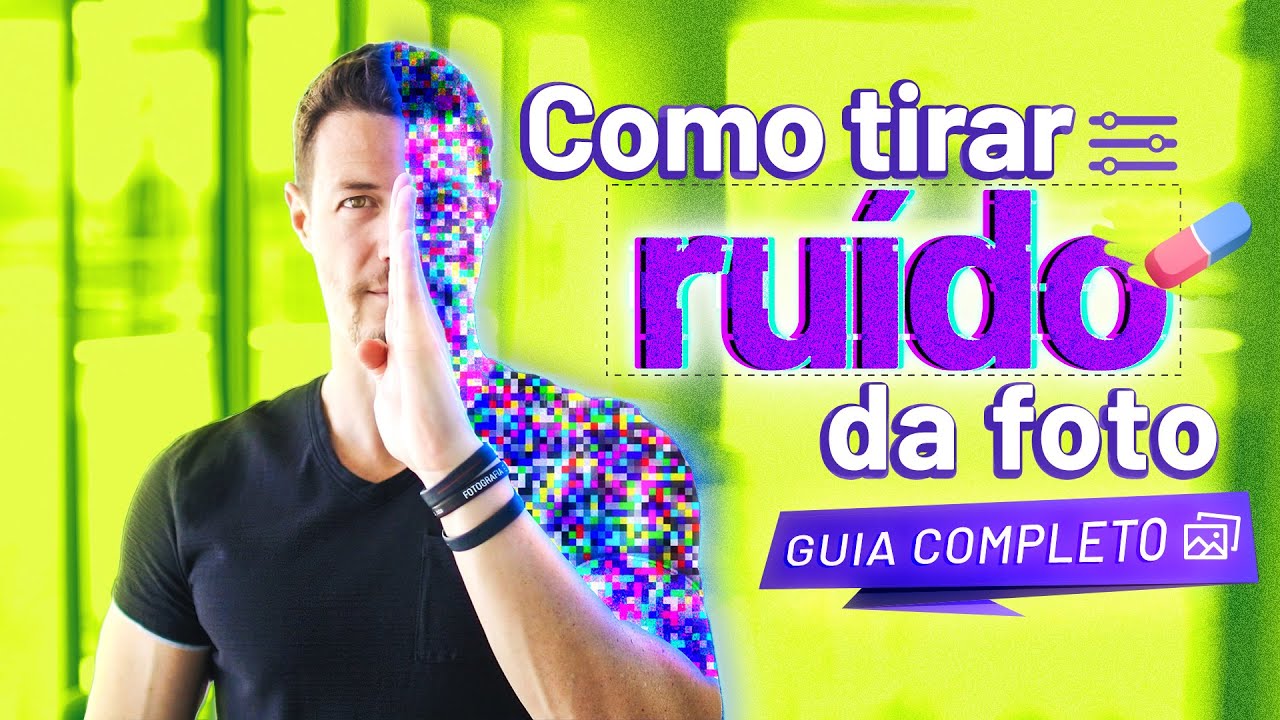 COMO TIRAR RUÍDO DA FOTO | Guia Completo