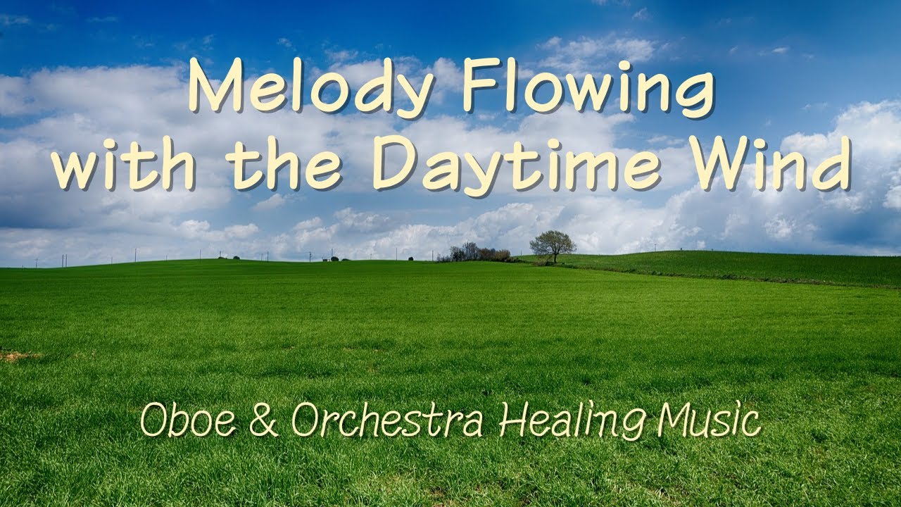 Melody Flowing with the Daytime Wind | Oboe & Orchestra Healing Music