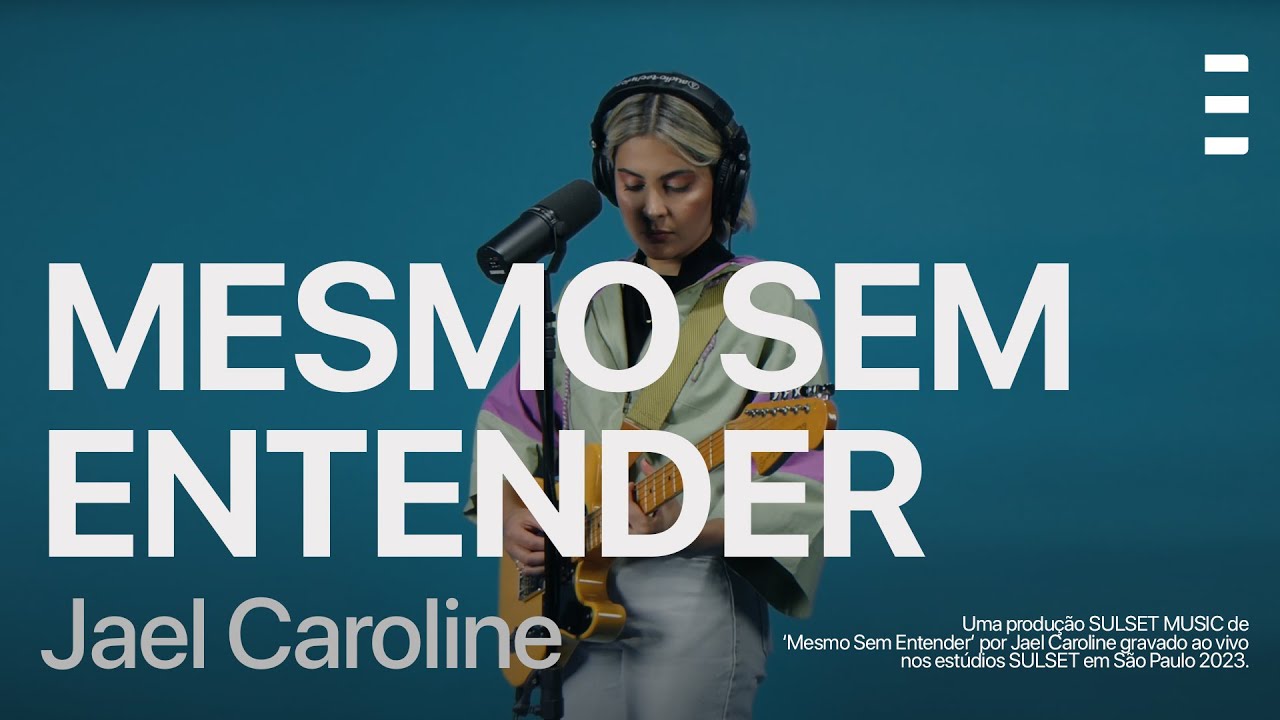 Jael Caroline | Mesmo Sem Entender (Acústico) #SulsetStudio