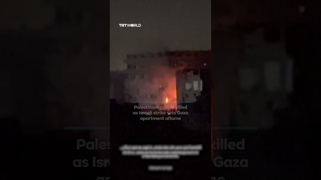 Palestinian couple killed as Israeli strike sets Gaza apartment aflame