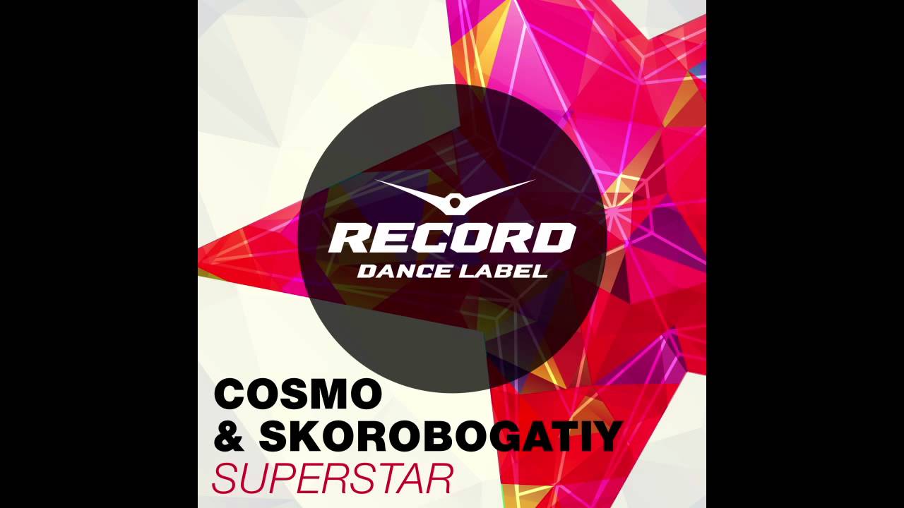 Cosmo & Скоробогатый - Superstar | Record Dance Label