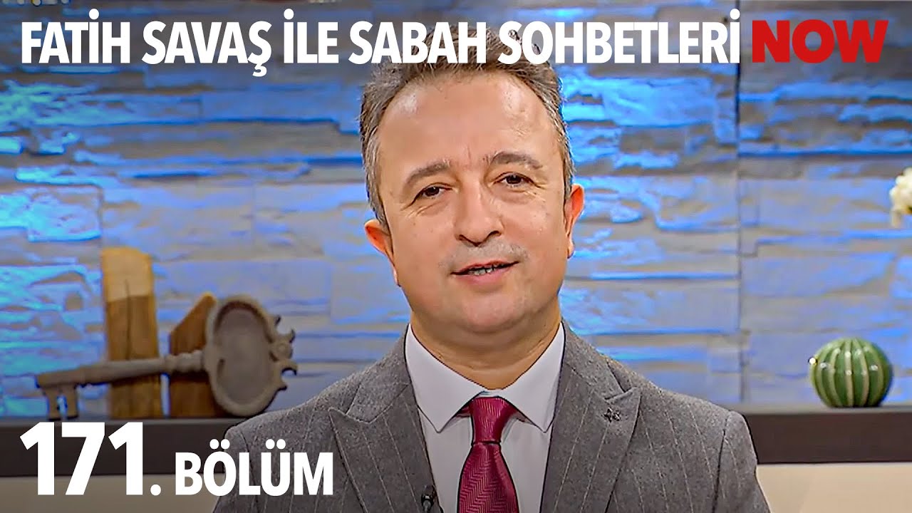 Fatih Savaş ile Sabah Sohbetleri 171. B&ouml;l&uuml;m