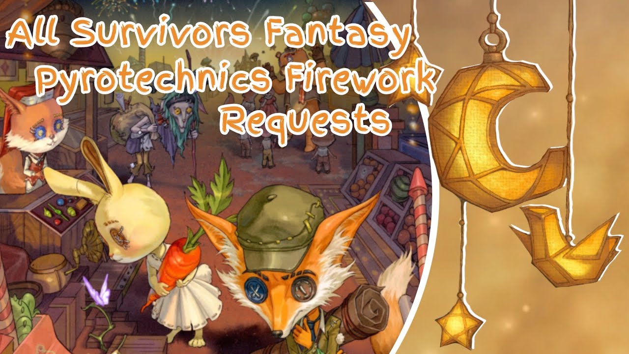 All Identity V Survivors Fantasy Pyrotechnics Event Firework Requests