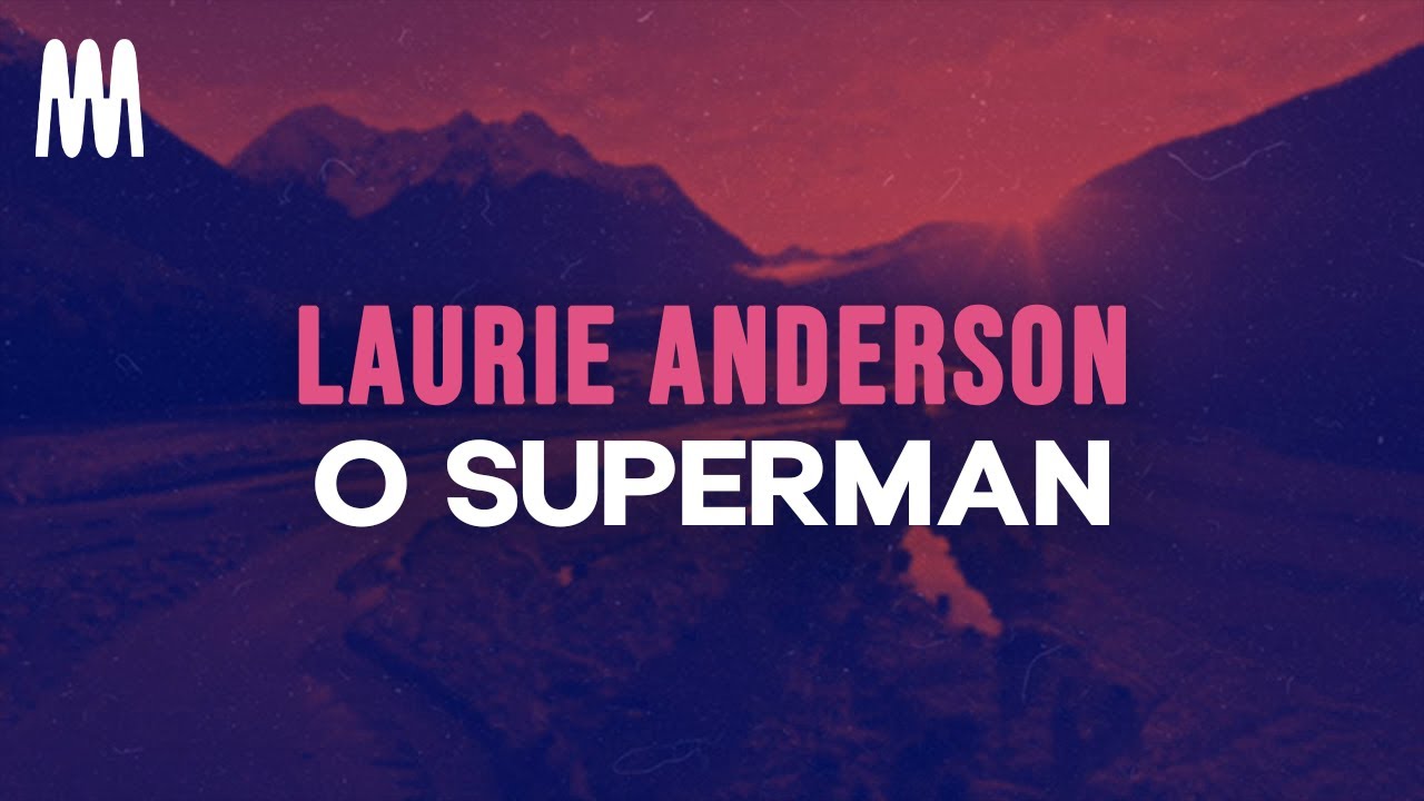 Laurie Anderson - O Superman 