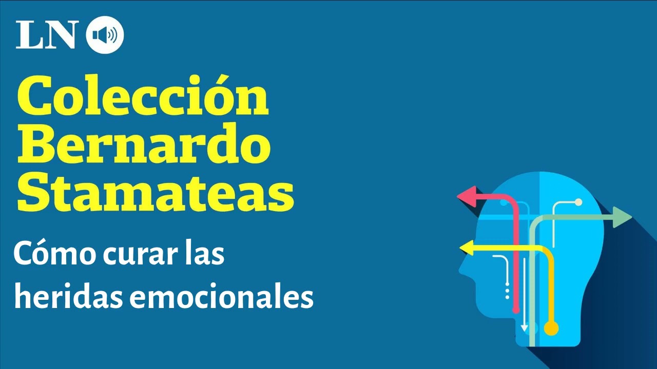 Bernardo Stamateas: Cómo curar las heridas emocionales