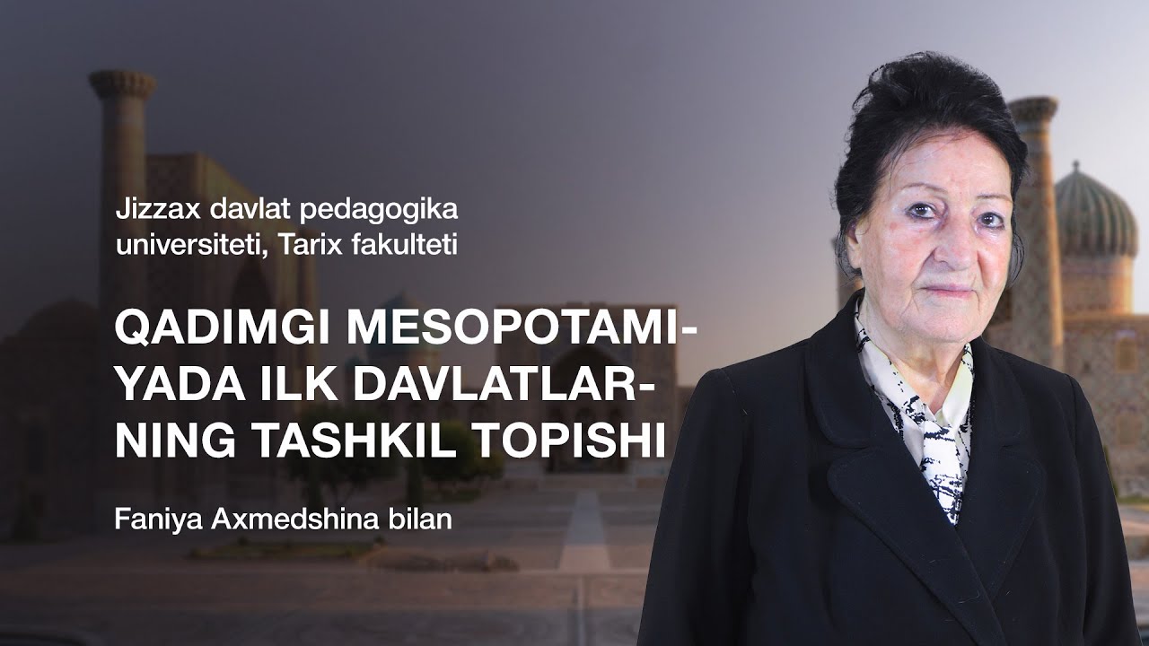 Tarix fakulteti Faniya Axmedshina. Mavzu: Qadimgi Mesopotamiyada ilk davlatlarning tashkil topishi