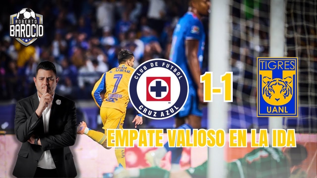 SEMIFINAL IDA | CRUZ AZUL 1-1 TIGRES