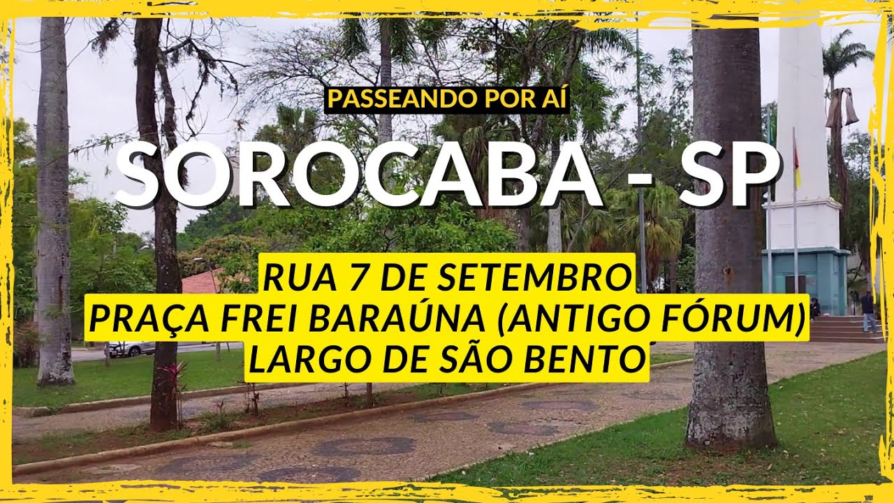 Caminhando por Sorocaba SP  Rua 7 de Setembro, Praça Frei Baraúna, Largo do São Bento #Sorocaba