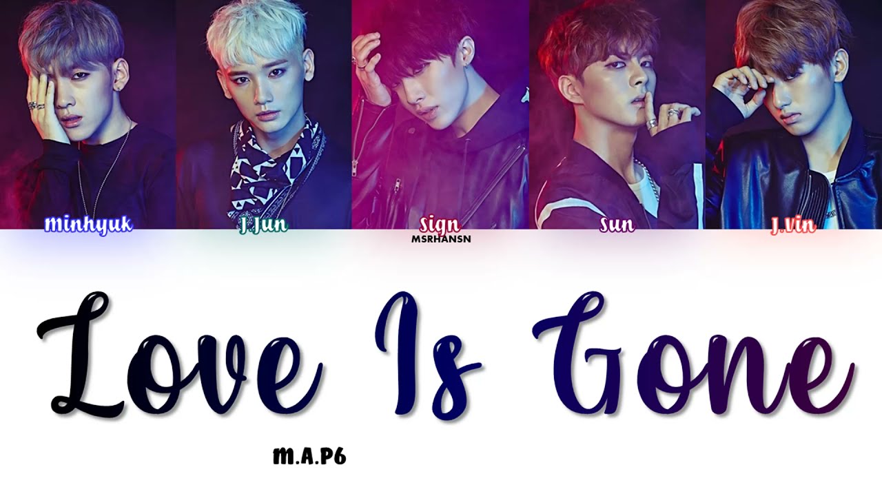 MAP6 - Love is Gone [Han|Rom|Eng] Color Coded Lyrics
