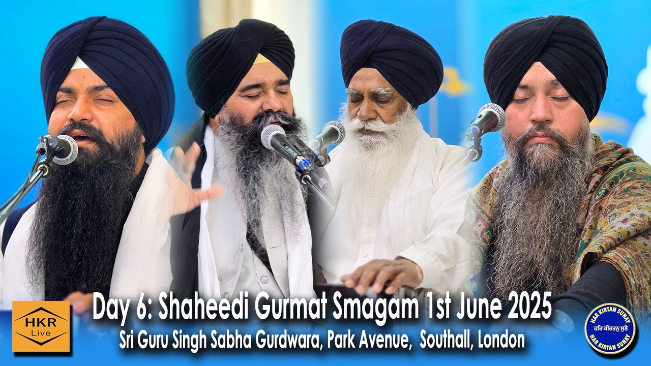 Day 6: Shaheedi Gurmat Smagam: Gurdwara SGSS Park Avenue, Southall 1st  June 2025