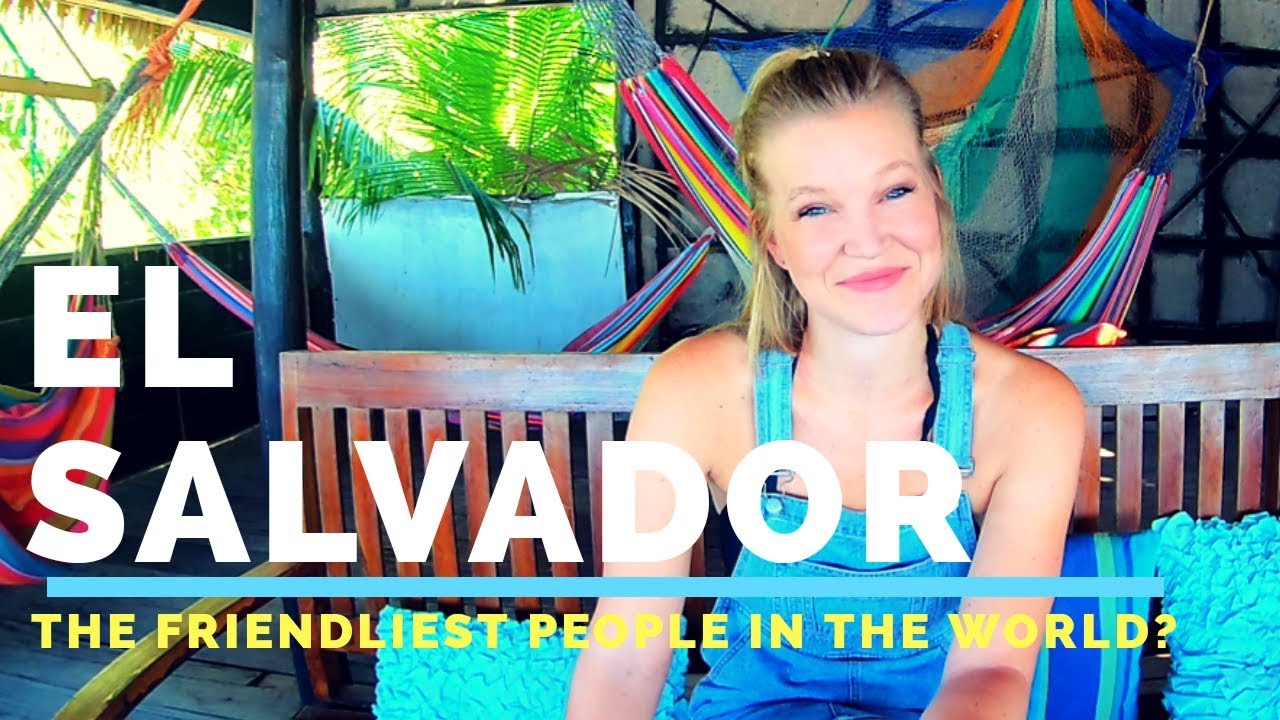 EL SALVADOR | Friendliest people in the world or violent country?