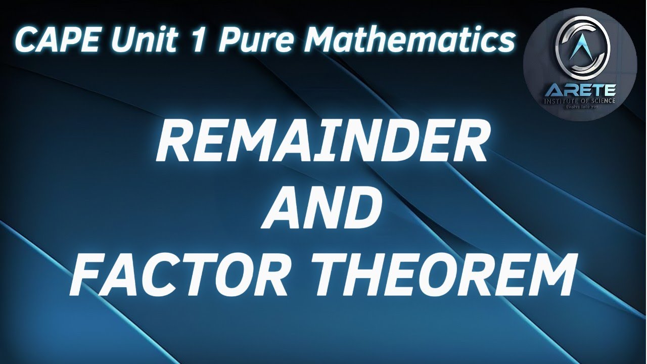 CAPE Unit 1 Pure Mathematics - Remainder and Factor Theorem
