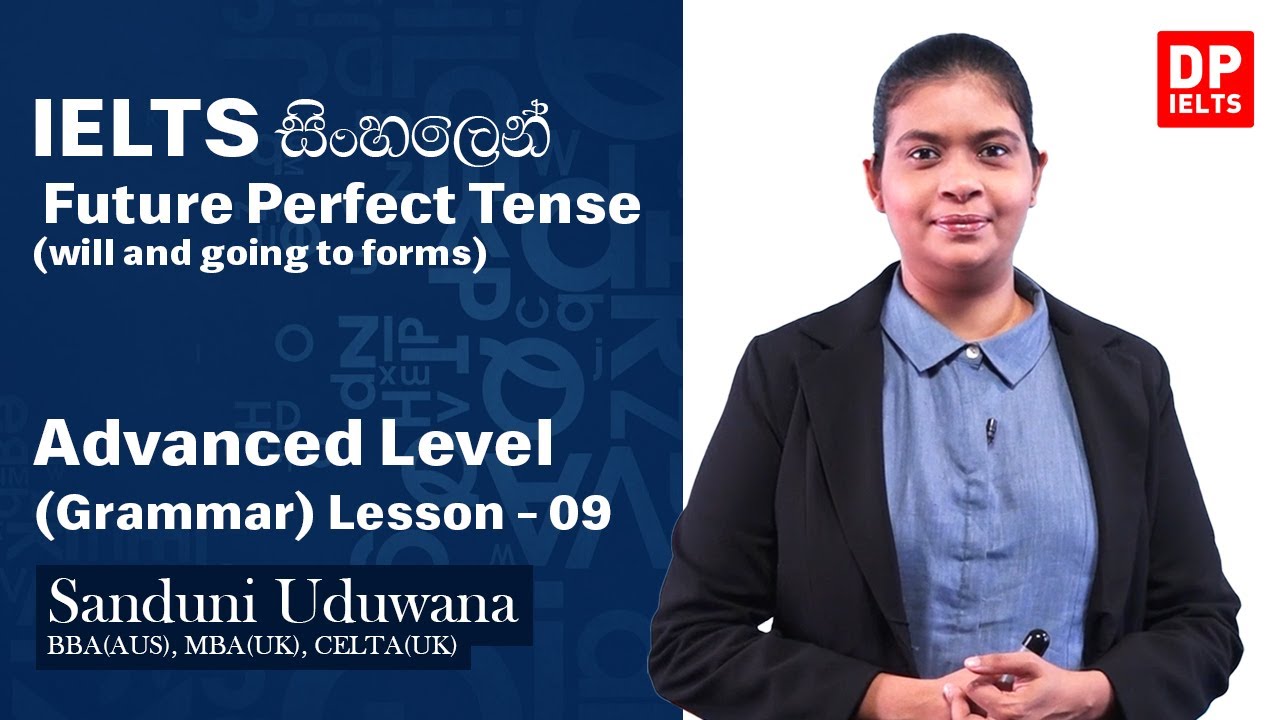 Advanced Level (Grammar) - Lesson 09 | Future Perfect Tense (will and going to forms) | IELTS Exam