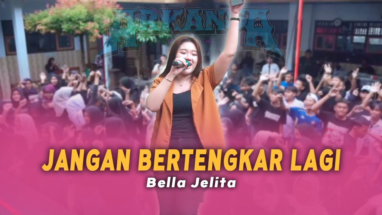 JANGAN BERTENGKAR LAGI - BELLA JELITA ( ARKANSA MUSIK LIVE AT SMK PANCASILA 5 WONOGIRI )