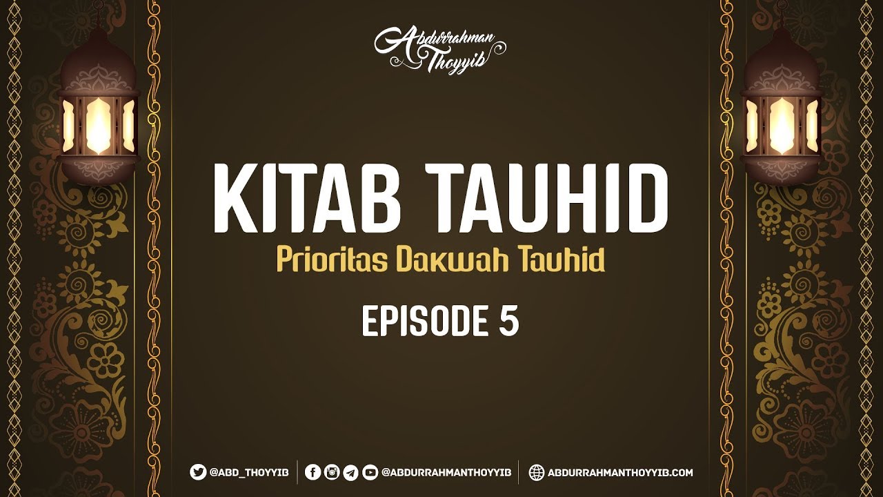Kitab Tauhid (Eps. 5) : Prioritas Dakwah Tauhid - Ustadz Abdurrahman Thoyyib, Lc.