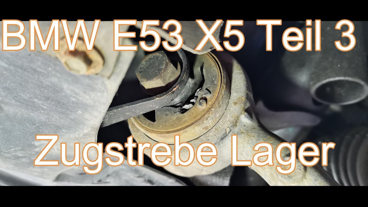 BMW X5 E53 Teil 3 Zugstrebe Lager wechseln