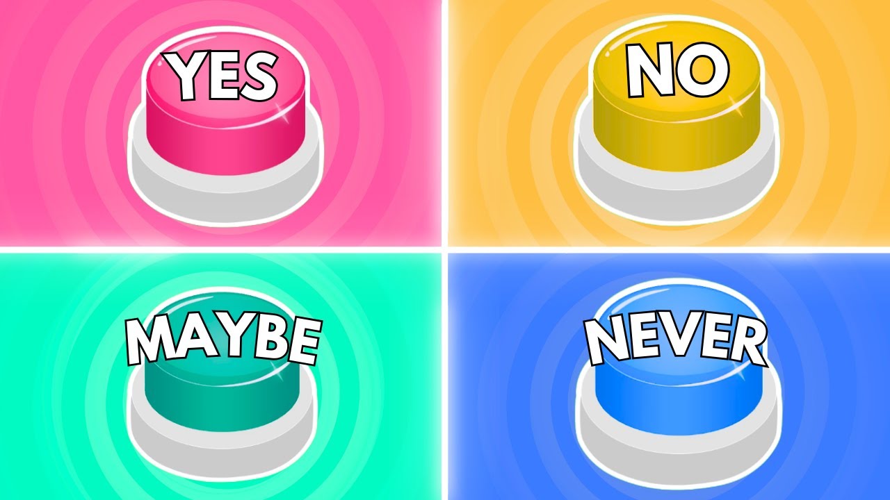 Choose One Button! YES or NO or MAYBE or NEVER EVER 🤔 Quiz Monster
