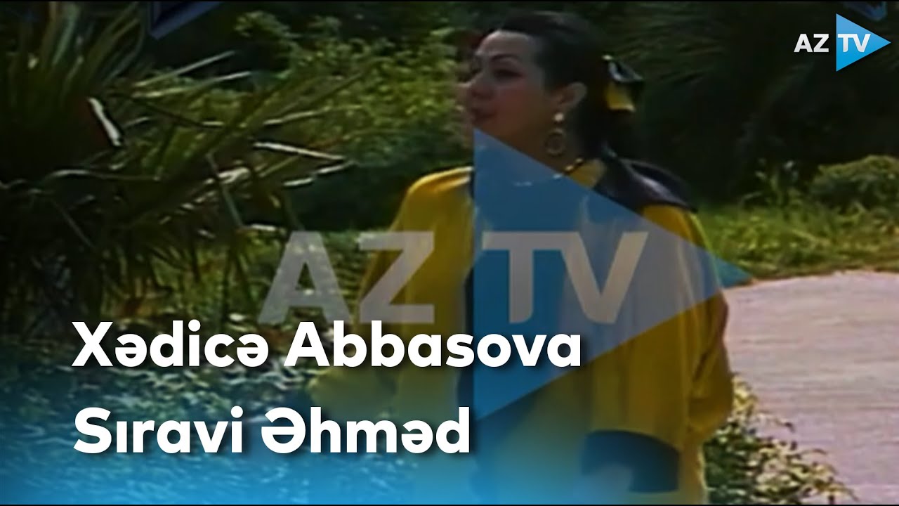 Xədicə Abbasova - Sıravi Əhməd | Şərqilər