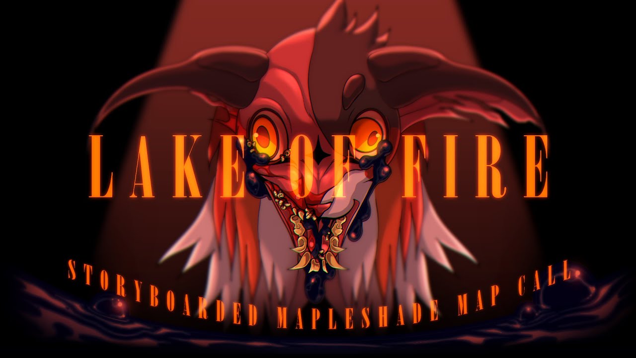 LAKE OF FIRE | Storyboarded Mapleshade MAP Call [CLOSED]